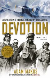 Devotion : An Epic Story of Heroism, Friendship, and Sacrifice