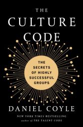 The Culture Code : The Secrets of Highly Successful Groups