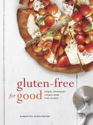 Gluten-Free for Good : Simple, Wholesome Recipes Made from Scratch: a Cookbook