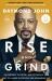 Rise and Grind : Outperform, Outwork, and Outhustle Your Way to a More Successful and Rewarding Life