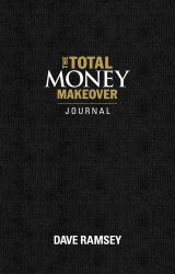 The Total Money Makeover Journal : A Guide for Financial Fitness