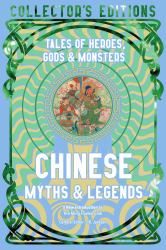 Chinese Myths and Legends : Tales of Gods, Heroes and Monsters