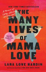 The Many Lives of Mama Love (Oprah's Book Club) : A Memoir of Lying, Stealing, Writing and Healing