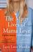 The Many Lives of Mama Love : A Memoir of Lying, Stealing, Writing, and Healing