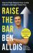 Raise the Bar : How to Push Beyond Your Limits and Build a Stronger Future You