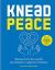 Knead Peace: Bake for Ukraine : Recipes from the World's Best Bakers in Support of Ukraine