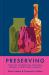 Preserving : Pickling, Fermenting, Freezing, Drying, Curing and Canning