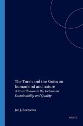 The Torah and the Stoics on Humankind and Nature : A Contribution to the Debate on Sustainability and Quality