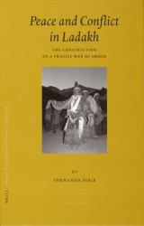 Peace and Conflict in Ladakh : The Construction of a Fragile Web of Order