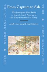 From Capture to Sale : The Portuguese Slave Trade to Spanish South America in the Early Seventeenth Century