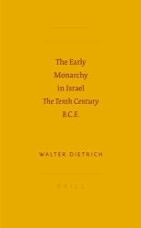 The Early Monarchy in Israel : The Tenth Century B. C. E.