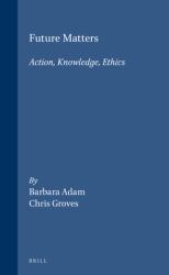 Future Matters : Action, Knowledge, Ethics