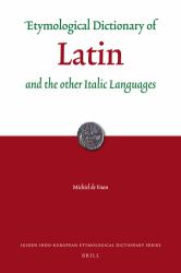 Etymological Dictionary of Latin : And the Other Italic Languages