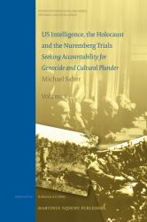 US Intelligence, the Holocaust and the Nuremberg Trials : Seeking Accountability for Genocide and Cultural Plunder