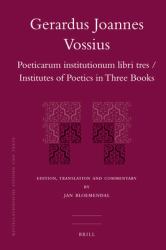 Gerardus Joannes Vossius : Poeticarum Institutionum Libri Tres / Institutes of Poetics in Three Books