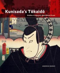 Kunisada's Tōkaidō : Riddles in Japanese Woodblock Prints