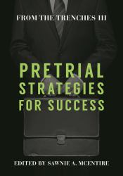 From the Trenches III : Pretrial Strategies for Success