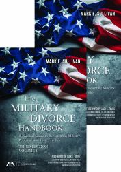 The Military Divorce Handbook : A Practical Guide to Representing Military Personnel and Their Families