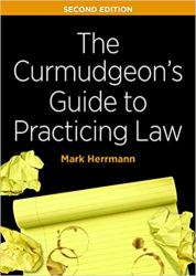 The Curmudgeon's Guide to Practicing Law