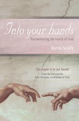 Into Your Hands : Encountering the touch of God