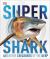 Super Shark : And Other Creatures of the Deep