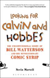 Looking for Calvin and Hobbes : The Unconventional Story of Bill Watterson and His Revolutionary Comic Strip