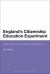 England's Citizenship Education Experiment : State, School and Student Perspectives