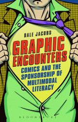 Graphic Encounters : Comics and the Sponsorship of Multimodal Literacy