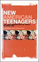 New American Teenagers : The Lost Generation of Youth in 1970s Film