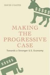 Making the Progressive Case : Towards a Stronger U. S. Economy