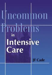 Uncommon Problems in Intensive Care