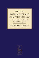 Vertical Agreements and Competition Law : A Comparative Study of the EU and US Regimes