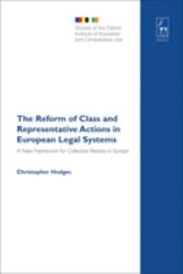 The Reform of Class and Representative Actions in European Legal Systems : A New Framework for Collective Redress in Europe