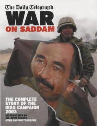 War on Saddam : The Complete Story of the Iraq Campaign 2003