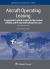 Aircraft Operating Leasing : A Legal and Practical Analysis in the Context of Public and Private International Air Law