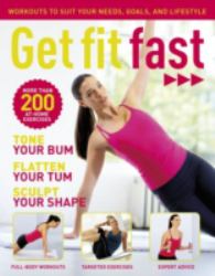 Get Fit Fast : More Than 200 At-Home Exercises