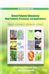 Green Polymer Chemistry : New Products, Processes, and Applications Volume 3