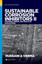 Sustainable Corrosion Inhibitors II : Synthesis, Design, and Practical Applications