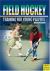 Field Hockey Training : For Young Players