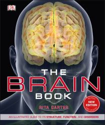 The Brain Book : An Illustrated Guide to Its Structure, Function, and Disorders