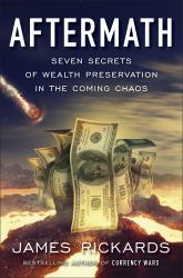 Aftermath : Seven Secrets of Wealth Preservation in the Coming Chaos