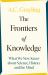 The Frontiers of Knowledge : What We Know about Science, History and the Mind