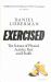 The Truth about Exercise : Why We Never Evolved to Exercise and What to Do about It