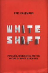 Whiteshift : Populism, Immigration and the Future of White Majorities