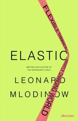 Elastic : Flexible Thinking in a Constantly Changing World