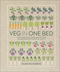 Veg in One Bed : How to Grow an Abundance of Food in One Raised Bed, Month by Month