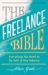 The Freelance Bible : Everything You Need to Go Solo in Any Industry