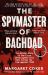 The Spymaster of Baghdad : A True Story of Bravery, Family, and Patriotism in the Battle Against ISIS