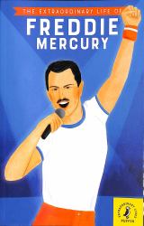 The Extraordinary Life of Freddie Mercury