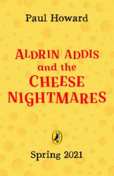 Aldrin Addis and the Cheese Nightmares